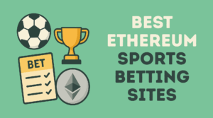 2025’s Best Ethereum Sports Betting Sites: Top 10 ETH Online Sportsbooks, Ranked By Experts